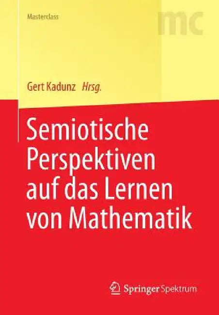 Semiotische Perspektiven Auf Das Lernen Von Mathematik by Gert Kadunz