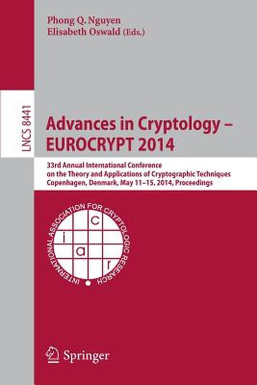 Advances in Cryptology - Eurocrypt 2014: 33rd Annual International Conference on the Theory and Applications of Cryptographic Techniques, Copenhagen, by Phong Q. Nguyen