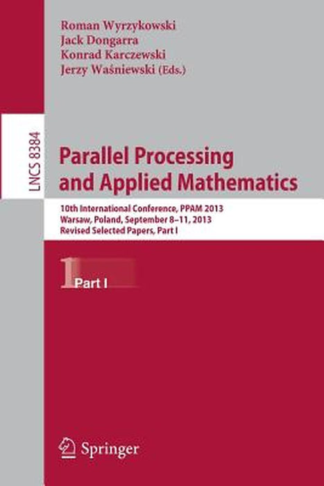 Parallel Processing and Applied Mathematics: 10th International Conference, Ppam 2013, Warsaw, Poland, September 8-11, 2013, Revised Selected Papers, by Roman Wyrzykowski