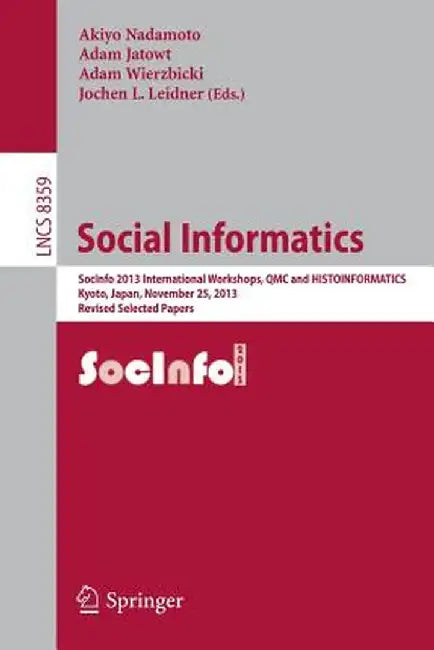 Social Informatics: Socinfo 2013 International Workshops, Qmc and Histoinformatics, Kyoto, Japan, November 25, 2013, Revised Selected Pape by Akiyo Nadamoto