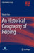 An Historical Geography of Peiping by Renzhi Hou