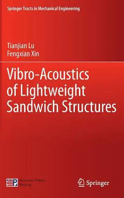 Vibro-Acoustics of Lightweight Sandwich Structures by Tianjian Lu