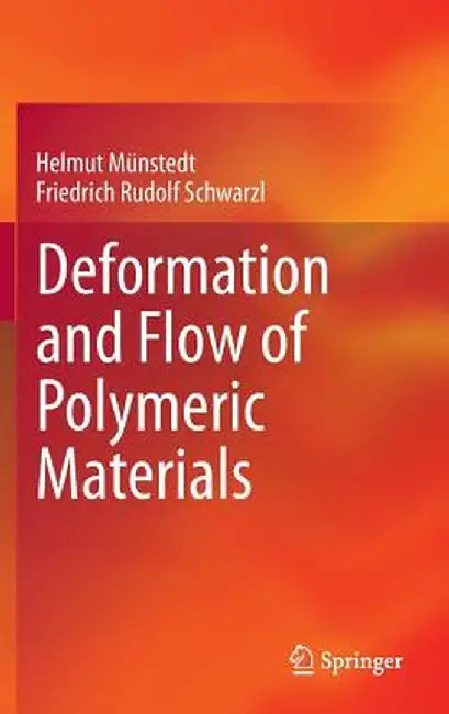 Deformation and Flow of Polymeric Materials by Helmut Münstedt