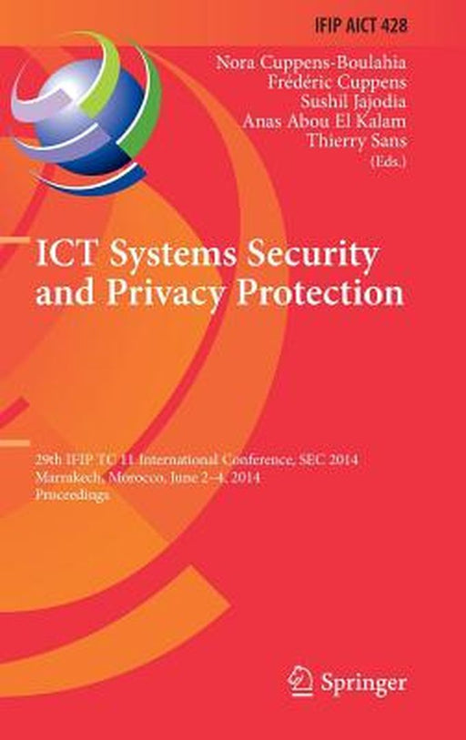 ICT Systems Security and Privacy Protection: 29th Ifip Tc 11 International Conference, SEC 2014, Marrakech, Morocco, June 2-4, 2014, Proceedings by Nora Cuppens-Boulahia
