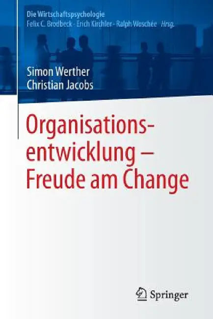 Organisationsentwicklung - Freude Am Change by Simon Werther, Christian Jacobs, Felix C. Brodbeck