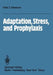 Adaptation, Stress, and Prophylaxis by F. Z. Meerson