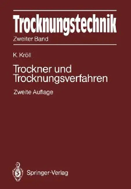Trocknungstechnik Zweiter Band: Trockner Und Trocknungsverfahren by Karl Kröll