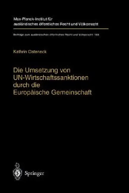Die Umsetzung Von Un-Wirtschaftssanktionen Durch Die Europäische Gemeinschaft: Völker- Und Europarechtliche Rahmenbedingungen Für Ein Tätigwerden Der by Kathrin Osteneck