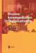 Wissenskommunikation in Organisationen: Methoden - Instrumente - Theorien by Rüdiger Reinhardt, Martin J. Eppler