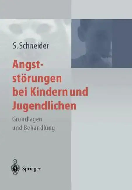Angststörungen Bei Kindern Und Jugendlichen: Grundlagen Und Behandlung by Silvia Schneider