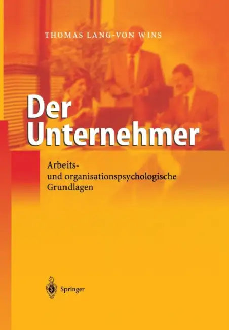 Der Unternehmer: Arbeits- Und Organisationspsychologische Grundlagen by Thomas Lang-Von Wins
