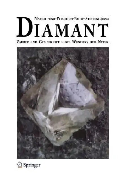 Diamant: Zauber Und Geschichte Eines Wunders Der Natur by Alois Haas, Margot-Und-Friedrich-Becke-Stiftung, L. Hödl