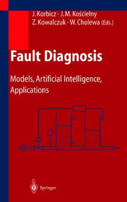 Fault Diagnosis: Models, Artificial Intelligence, Applications by Józef Korbicz