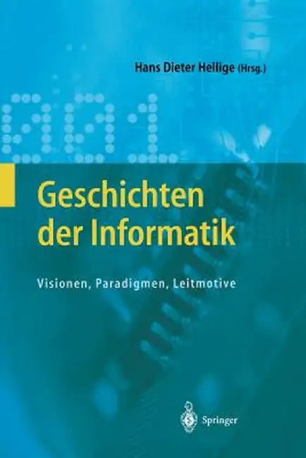 Geschichten Der Informatik: Visionen, Paradigmen, Leitmotive by Hans Dieter Hellige