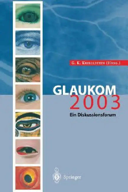 Glaukom 2003: Ein Diskussionsforum by Günter K. Krieglstein