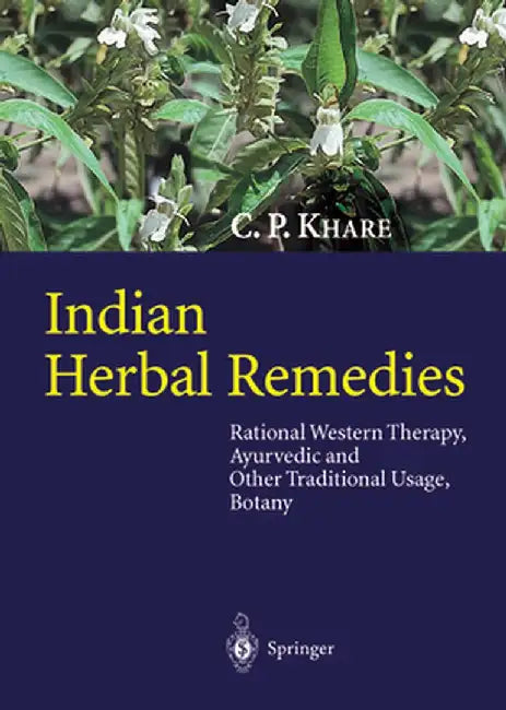 Indian Herbal Remedies: Rational Western Therapy, Ayurvedic and Other Traditional Usage, Botany by C. P. Khare