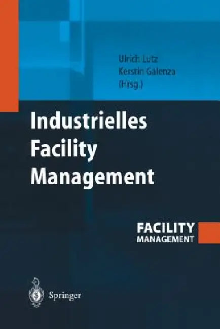 Industrielles Facility Management by Ulrich Lutz, Kerstin Galenza
