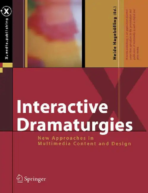 Interactive Dramaturgies: New Approaches in Multimedia Content and Design by Heide Hagebolling