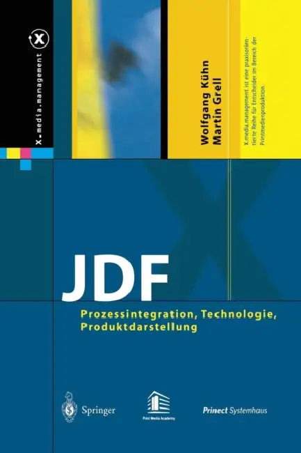 Jdf: Prozessintegration, Technologie, Produktdarstellung by Wolfgang Kühn, Martin Grell