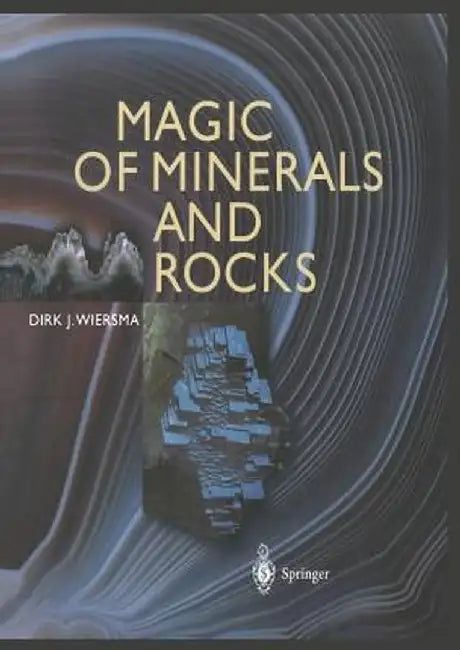 Magic of Minerals and Rocks by Dirk J. Wiersma