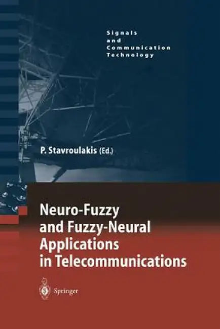 Neuro-Fuzzy and Fuzzy-Neural Applications in Telecommunications by Peter Stavroulakis