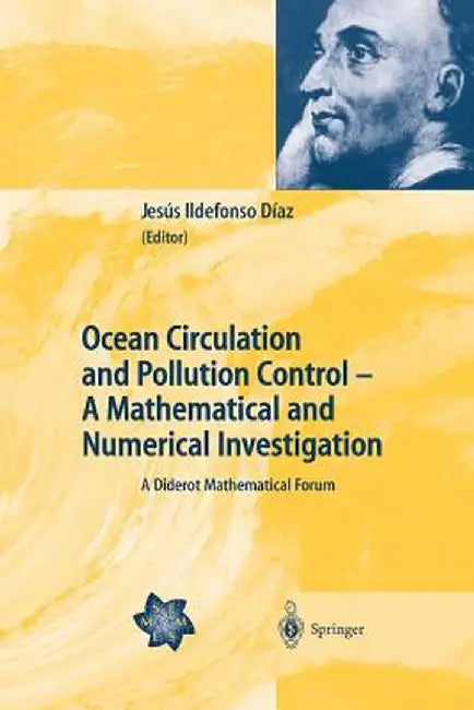 Ocean Circulation and Pollution Control - A Mathematical and Numerical Investigation: A Diderot Mathematical Forum by Jesús I. Díaz