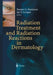 Radiation Treatment and Radiation Reactions in Dermatology by Renato G. Panizzon