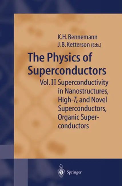 The Physics of Superconductors: Vol II: Superconductivity in Nanostructures, High-Tc and Novel Superconductors, Organic Superconductors by Karl-Heinz Bennemann