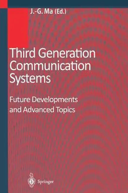 Third Generation Communication Systems: Future Developments and Advanced Topics by Jian-Guo Ma