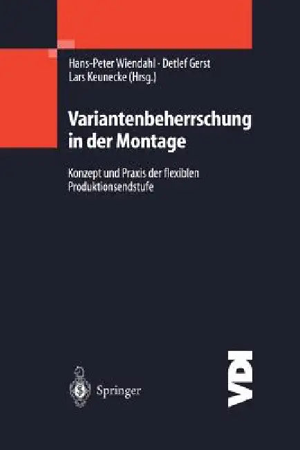 Variantenbeherrschung in Der Montage: Konzept Und PRAXIS Der Flexiblen Produktionsendstufe by Hans-Peter Wiendahl, Detlef Gerst, Lars Keunecke