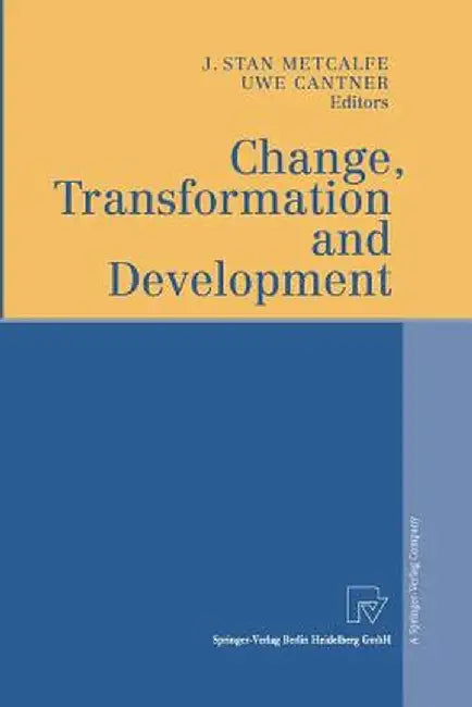 Change, Transformation and Development by J. Stan Metcalfe