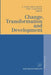 Change, Transformation and Development by J. Stan Metcalfe