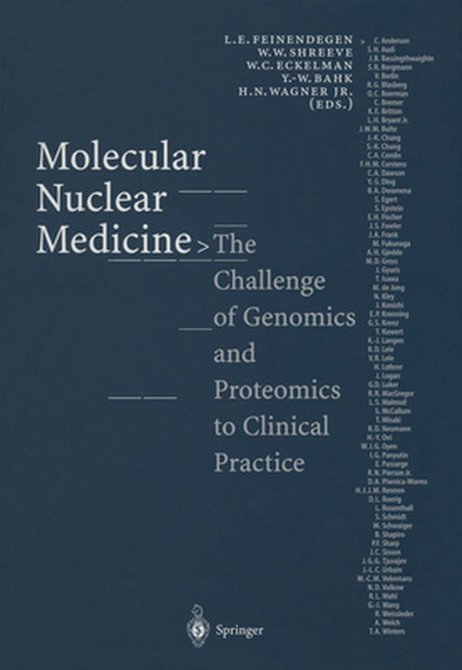 Molecular Nuclear Medicine: The Challenge of Genomics and Proteomics to Clinical Practice by L. E. Feinendegen