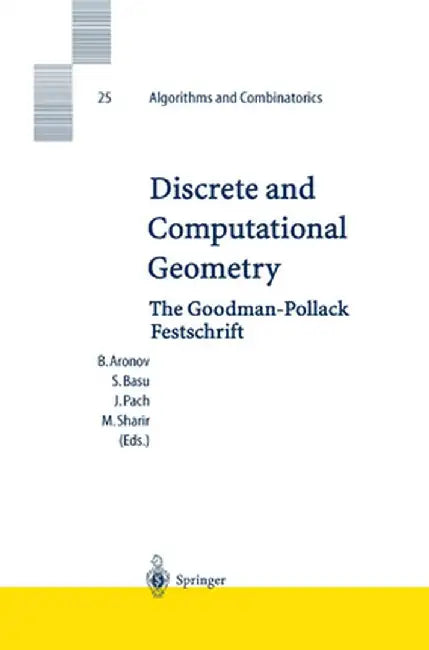 Discrete and Computational Geometry: The Goodman-Pollack Festschrift by Boris Aronov