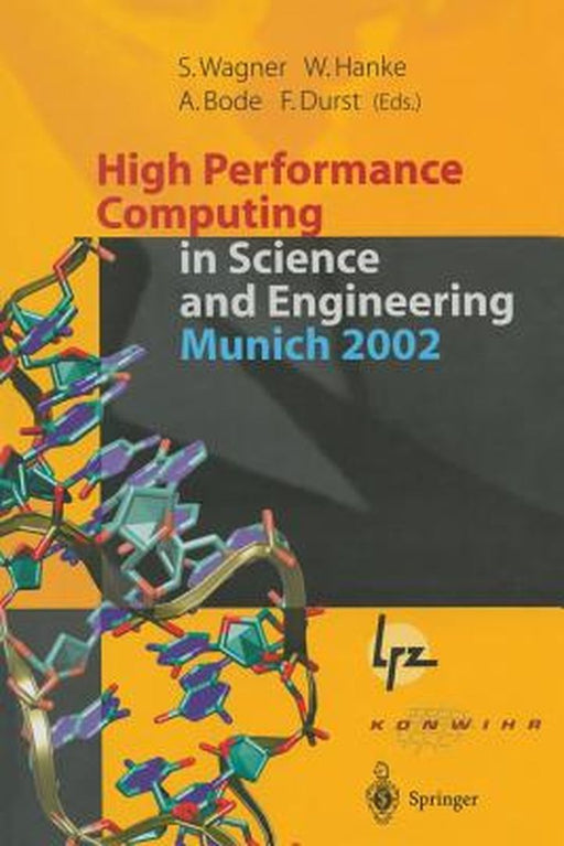 High Performance Computing in Science and Engineering, Munich 2002: Transactions of the First Joint Hlrb and Konwihr Status and Result Workshop, Octob by Siegfried Wagner