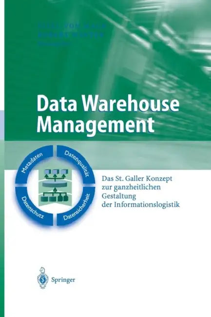 Data Warehouse Management: Das St. Galler Konzept Zur Ganzheitlichen Gestaltung Der Informationslogistik by Eitel Maur, Robert Winter