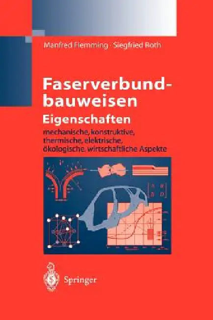 Faserverbundbauweisen Eigenschaften: Mechanische, Konstruktive, Thermische, Elektrische, Ökologische, Wirtschaftliche Aspekte by Manfred Flemming, Siegfried Roth