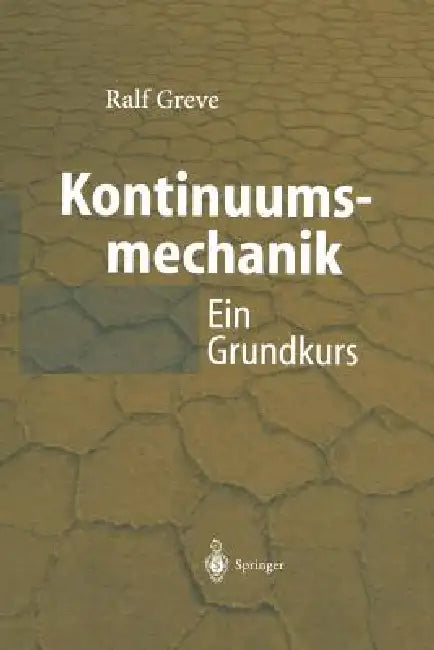 Kontinuumsmechanik: Ein Grundkurs Für Ingenieure Und Physiker by Ralf Greve