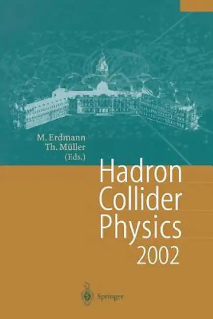 Hadron Collider Physics 2002: Proceedings of the 14th Topical Conference on Hadron Collider Physics, Karlsruhe, Germany, September 29-October 4,2002 by Martin Erdmann
