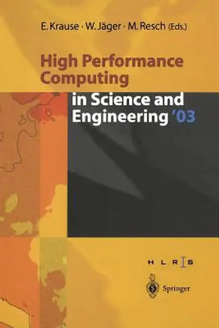 High Performance Computing in Science and Engineering '03: Transactions of the High Performance Computing Center Stuttgart (Hlrs) 2003 by Egon Krause