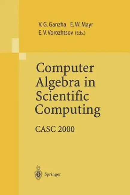Computer Algebra in Scientific Computing: Casc 2000 by Viktor G. Ganzha