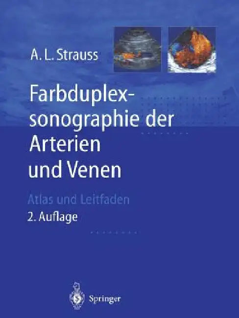 Farbduplexsonographie Der Arterien Und Venen: Atlas Und Leitfaden by Andreas L. Strauss