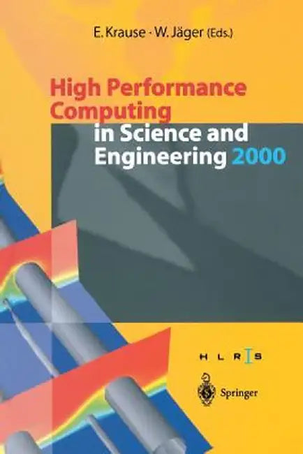 High Performance Computing in Science and Engineering 2000: Transactions of the High Performance Computing Center Stuttgart (Hlrs) 2000 by E. Krause