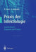 PRAXIS Der Infektiologie: Organbezogene Diagnostik Und Therapie by R. Füssle, A. Sziegoleit