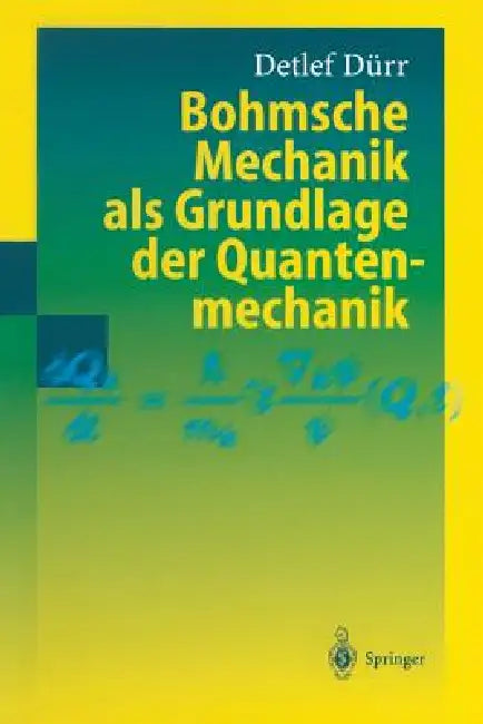 Bohmsche Mechanik ALS Grundlage Der Quantenmechanik by Detlef Dürr