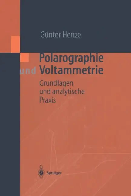 Polarographie Und Voltammetrie: Grundlagen Und Analytische PRAXIS by Günter Henze