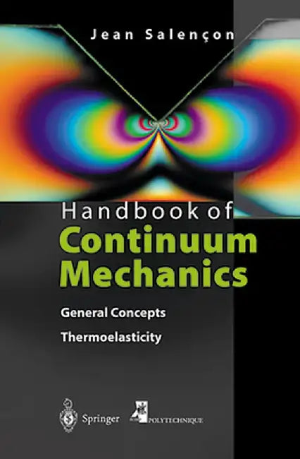 Handbook of Continuum Mechanics: General Concepts Thermoelasticity by Jean Salencon