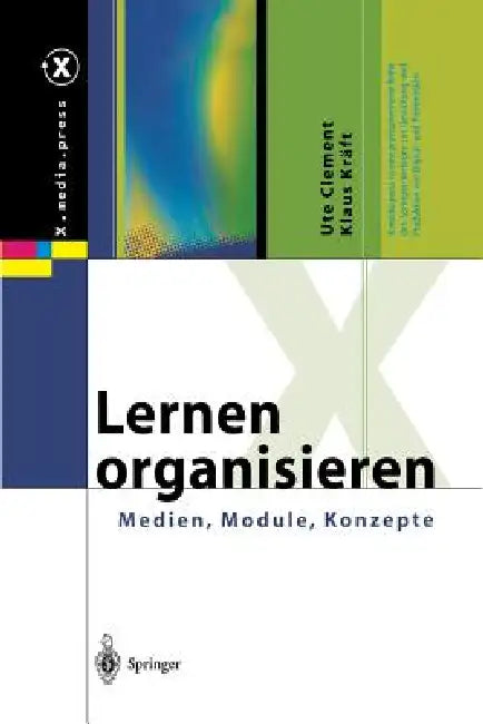 Lernen Organisieren: Medien, Module, Konzepte by Ute Clement, Klaus Kräft