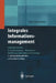 Integrales Informationsmanagement: Informationssysteme Für Geschäftsprozesse -- Management, Modellierung, Lebenszyklus Und Technologie by Paul Schönsleben
