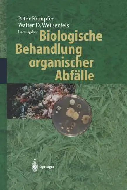 Biologische Behandlung Organischer Abfälle by Peter Kämpfer, Walter D. Weißenfels